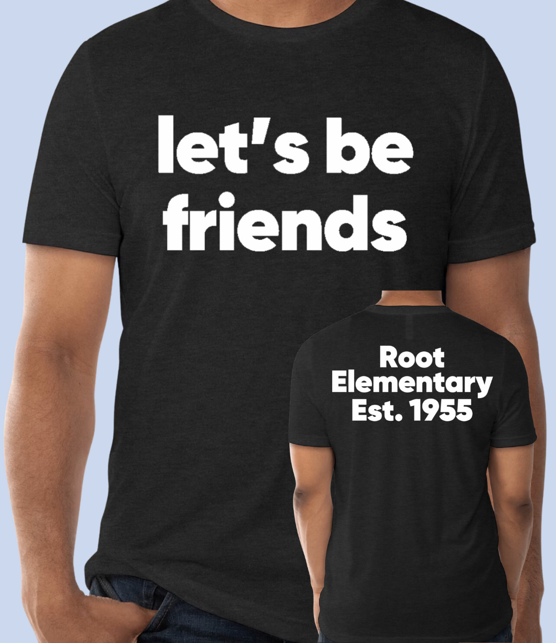 ADULT: Let's Be Friends Tri-blend T-shirt